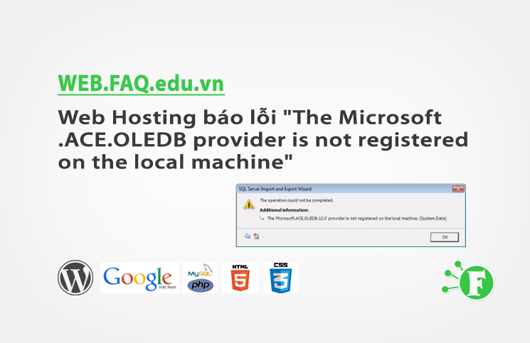 Web Hosting báo lỗi “The Microsoft.ACE.OLEDB provider is not registered on the local machine”